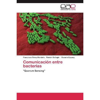 Comunicación entre bacterias, Fachbücher von Francisco Pérez Montaño, Ramón Bellogín, Rosario Espuny