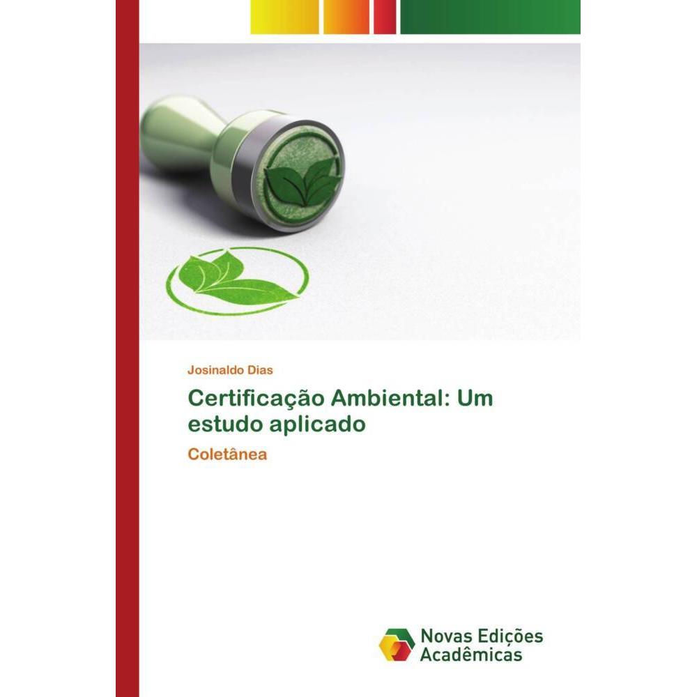 Certificação Ambiental: Um estudo aplicado, Fachbücher von Josinaldo Dias