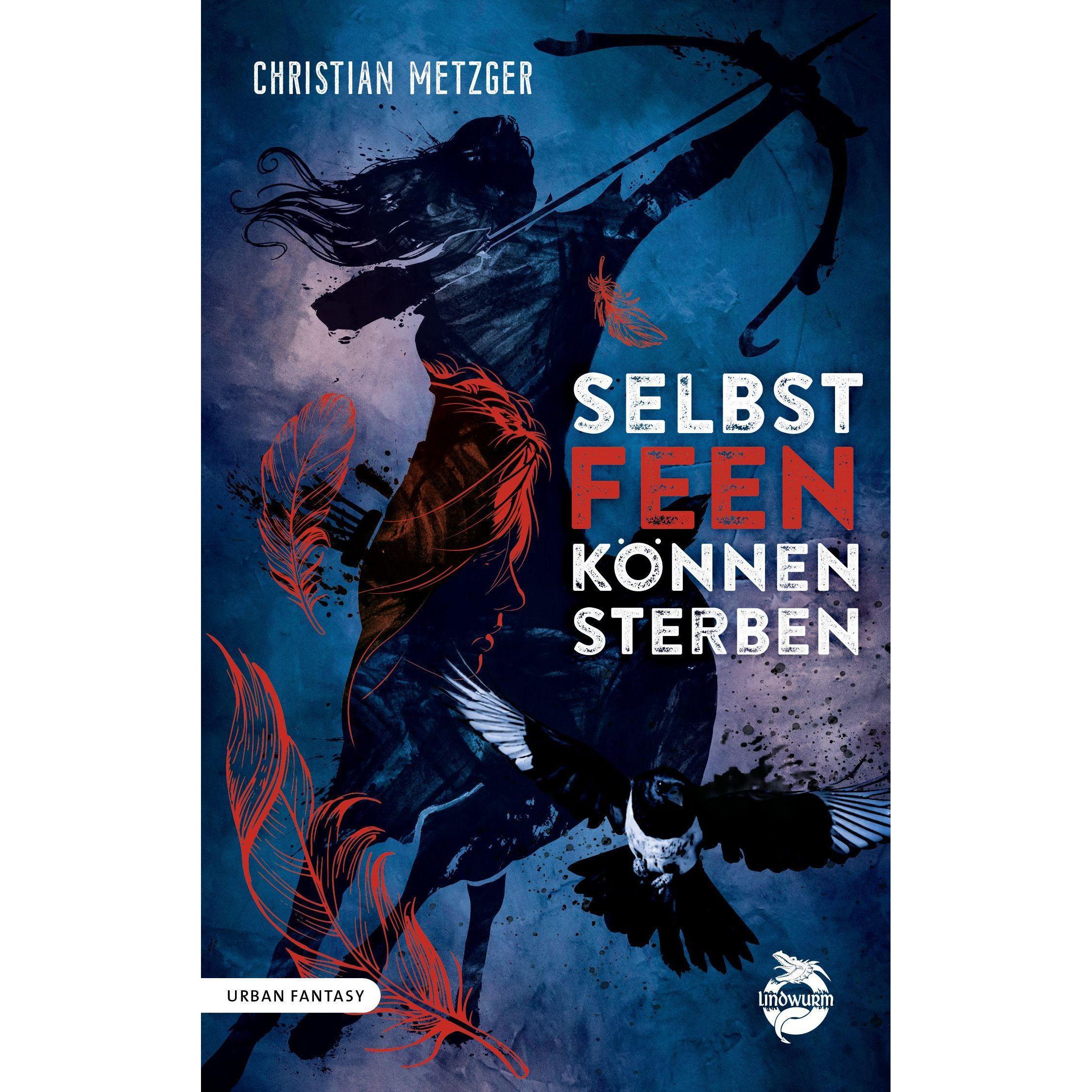 Selbst Feen können sterben, Belletristik von Christian Metzger