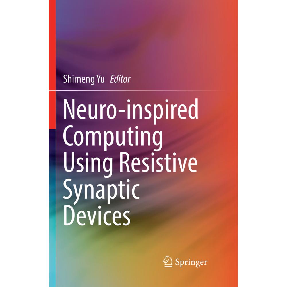 Neuro-inspired Computing Using Resistive Synaptic Devices, Fachbücher von Shimeng Yu