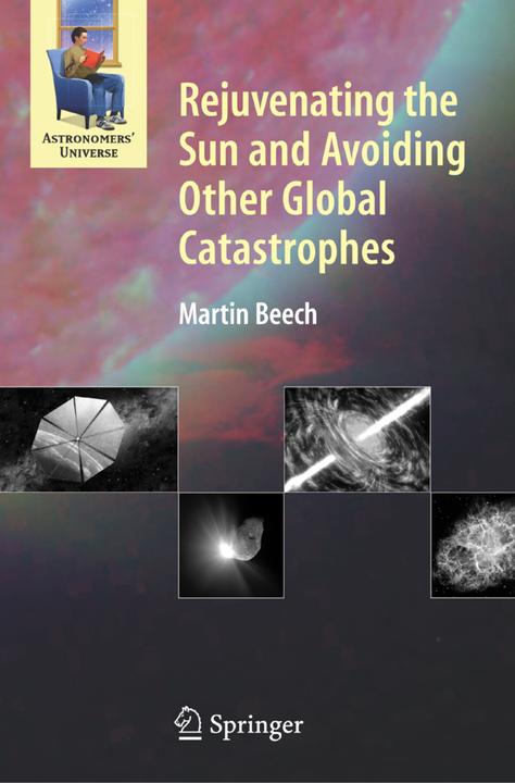 Rejuvenating the Sun and Avoiding Other Global Catastrophes (Englisch, Martin Beech, 2007)