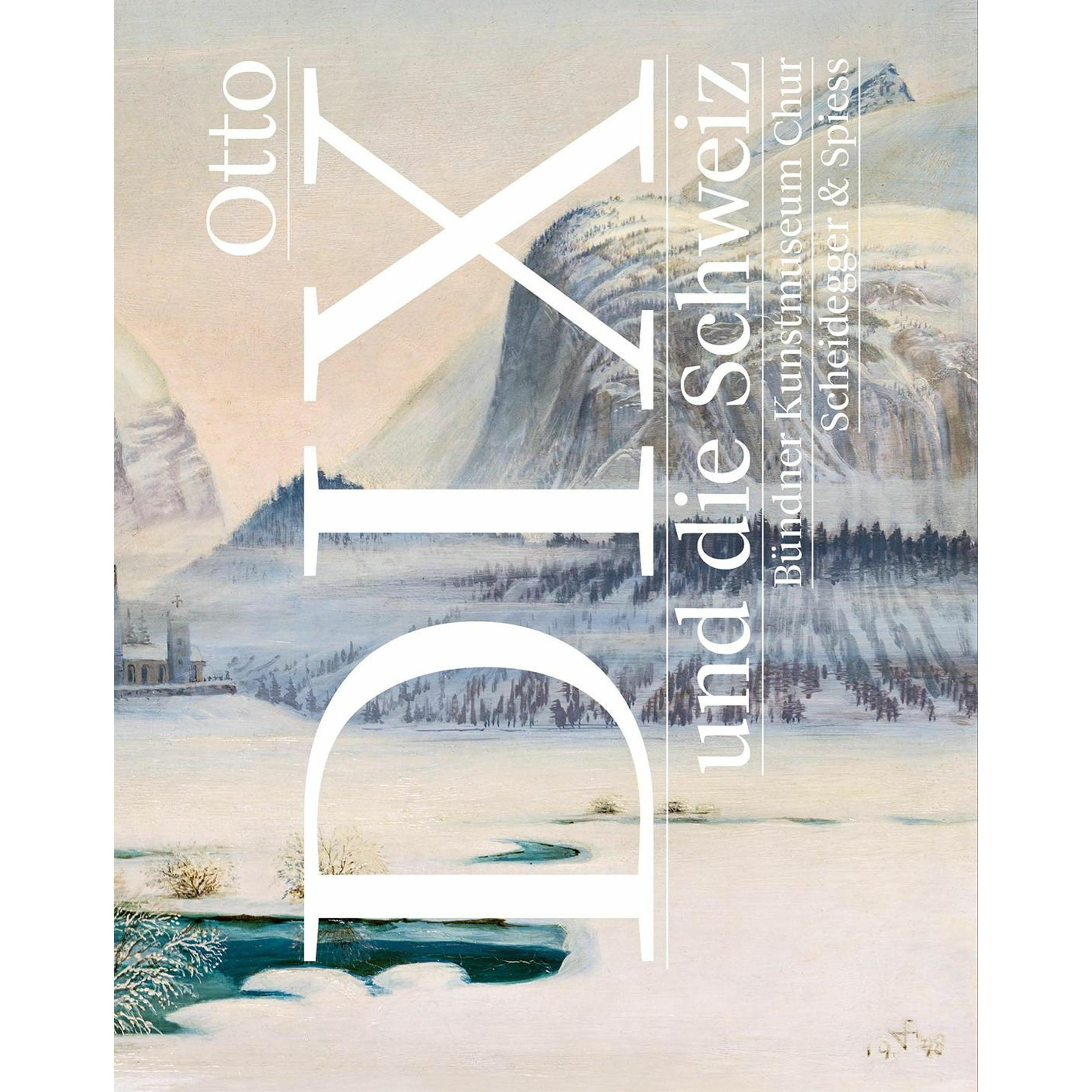 Otto Dix und die Schweiz, Sachbücher von Ina Jessen, Stephan Kunz, Felix Graf, Sandra Sykora, Andreas Rüfenacht