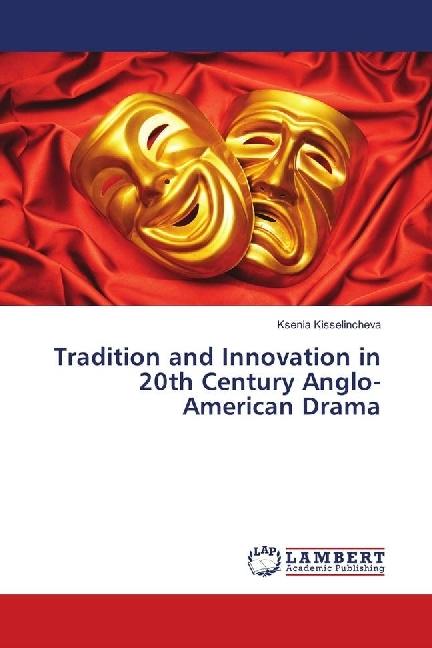 Actual product image Tradition and Innovation in 20th Century Anglo-American Drama (German, Ksenia Kisselincheva, 2018)