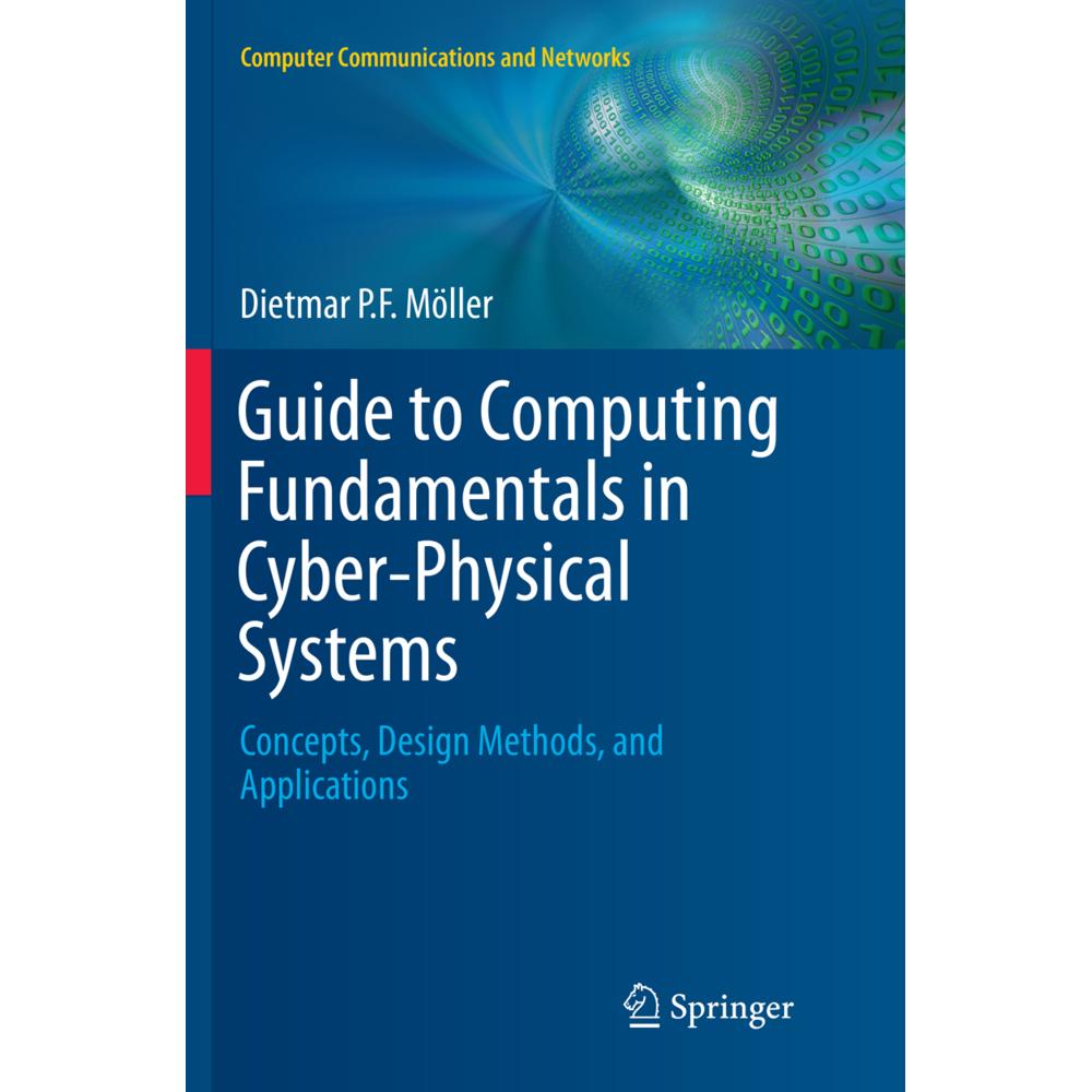 Guide to Computing Fundamentals in Cyber-Physical Systems, Fachbücher von Dietmar P.-F. Möller