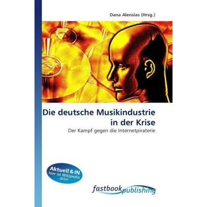 Die deutsche Musikindustrie in der Krise, Fachbücher von Dana Alensias