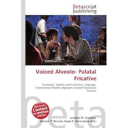 Voiced Alveolo- Palatal Fricative, Fachbücher von Lambert M. Surhone, Miriam T. Timpledon, Susan F. Marseken