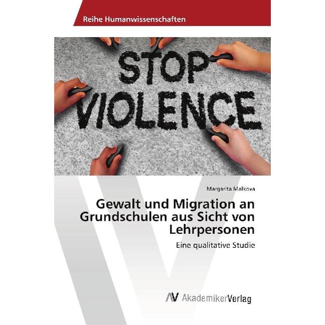Gewalt und Migration an Grundschulen aus Sicht von Lehrpersonen, Fachbücher von Margarita Malkova