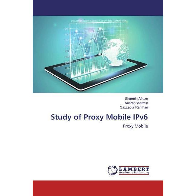 Study of Proxy Mobile IPv6, Fachbücher von Sazzadur Rahman, Nusrat Sharmin, Sharmin Afroze