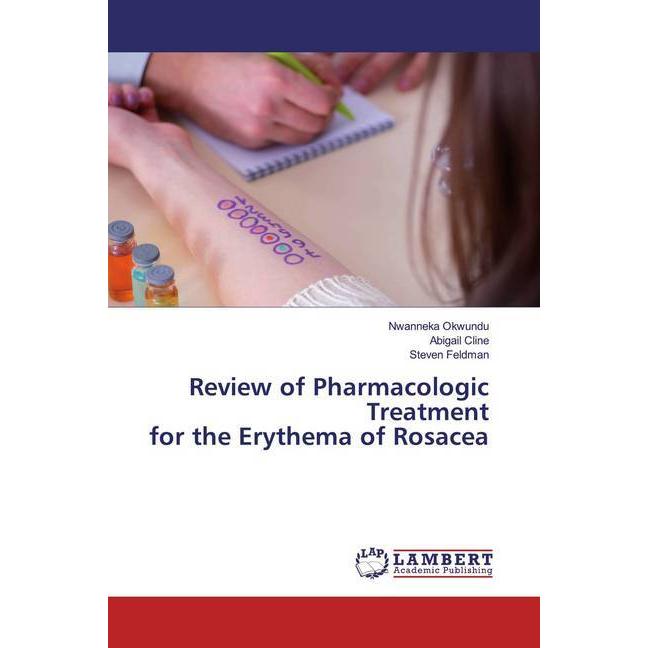 Review of Pharmacologic Treatment for the Erythema of Rosacea, Fachbücher von Nwanneka Okwundu Abigail Cline Steven Feld...