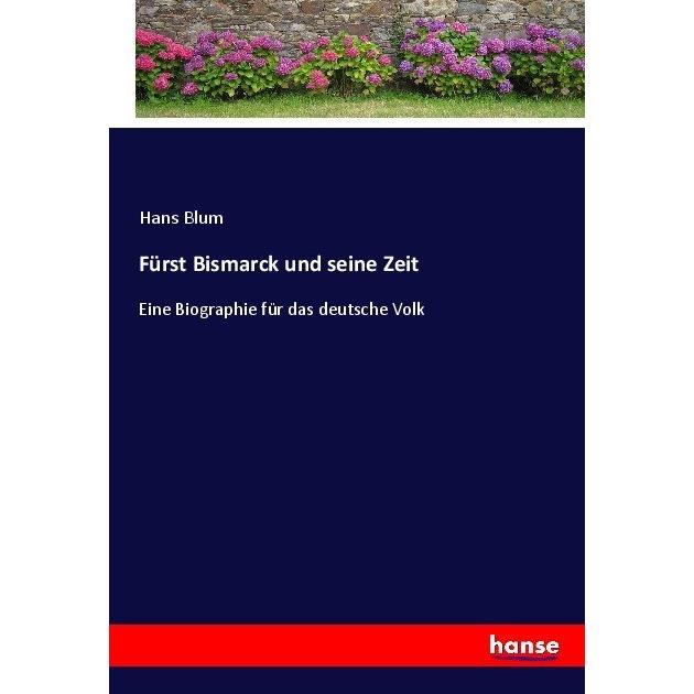 Fürst Bismarck und seine Zeit, Belletristik von Hans Blum