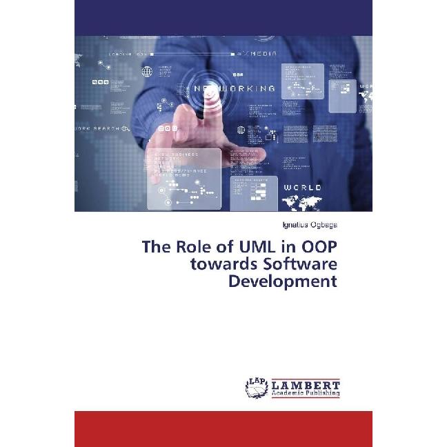 The Role of UML in OOP towards Software Development, Fachbücher von Ignatius Ogbaga