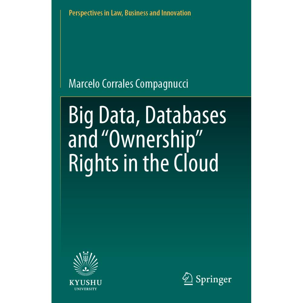 Big Data, Databases and 'Ownership' Rights in the Cloud, Fachbücher von Marcelo Corrales Compagnucci