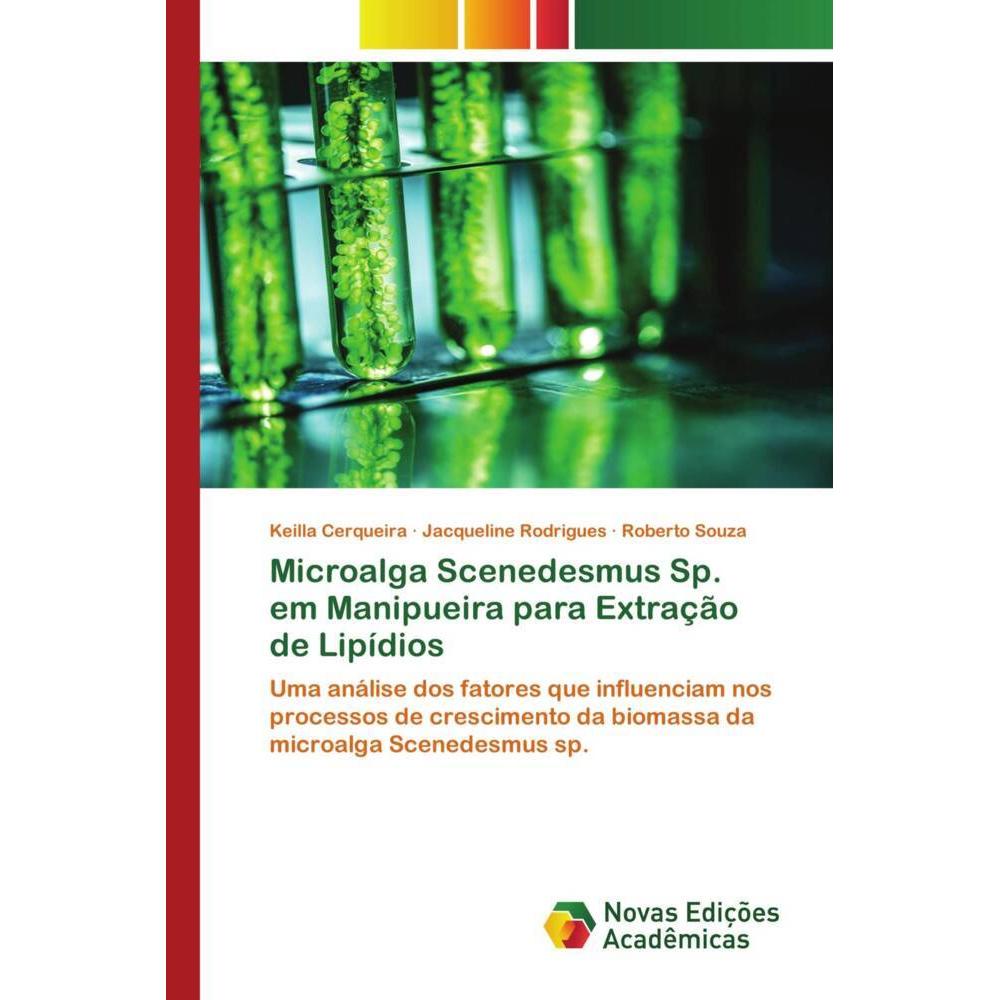Microalga Scenedesmus Sp. em Manipueira para Extração de Lipídios, Fachbücher von Keilla Cerqueira, Jacqueline Rodrigues...