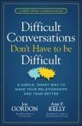 Produktbild Difficult Conversations Don't Have to Be Difficult (Englisch, Amy P. Kelly, Jon Gordon, 2024)