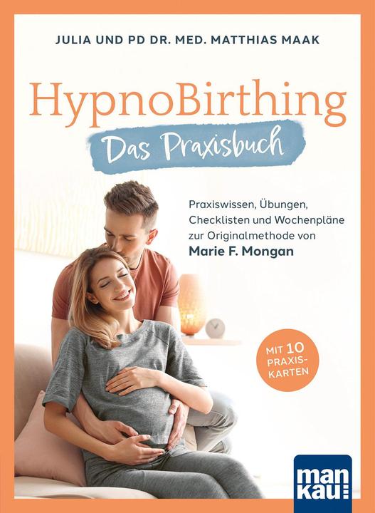 Produktbild HypnoBirthing. Das Praxisbuch (Deutsch, Julia Maak, Matthias Maak, 2022)