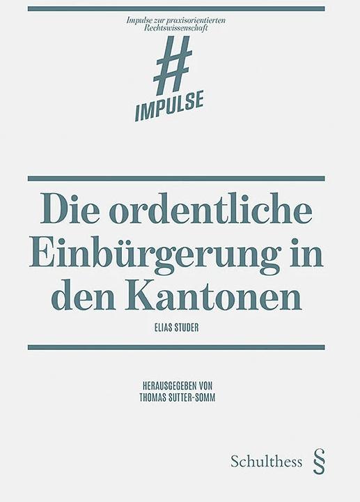 Image du produit Die ordentliche Einbürgerung in den Kantonen (Allemand, Elias Studer, Thomas Sutter-Somm, 2023)