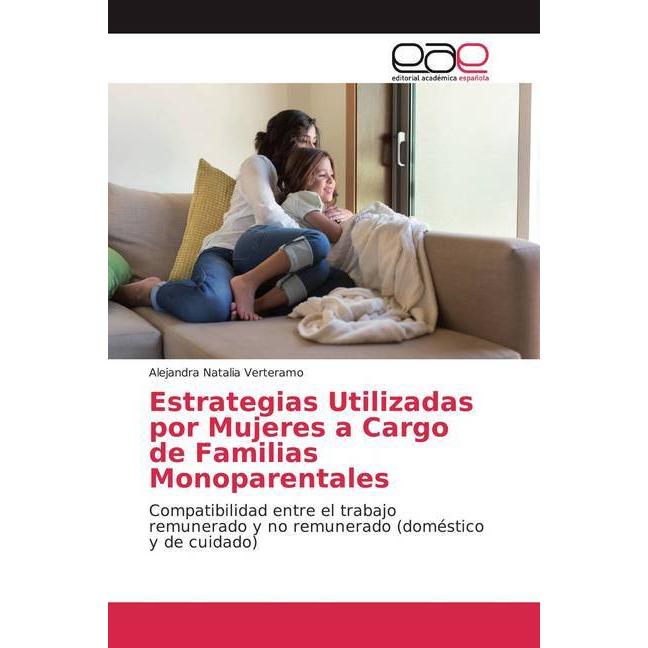 Estrategias Utilizadas por Mujeres a Cargo de Familias Monoparentales, Fachbücher von Alejandra Natalia Verteramo