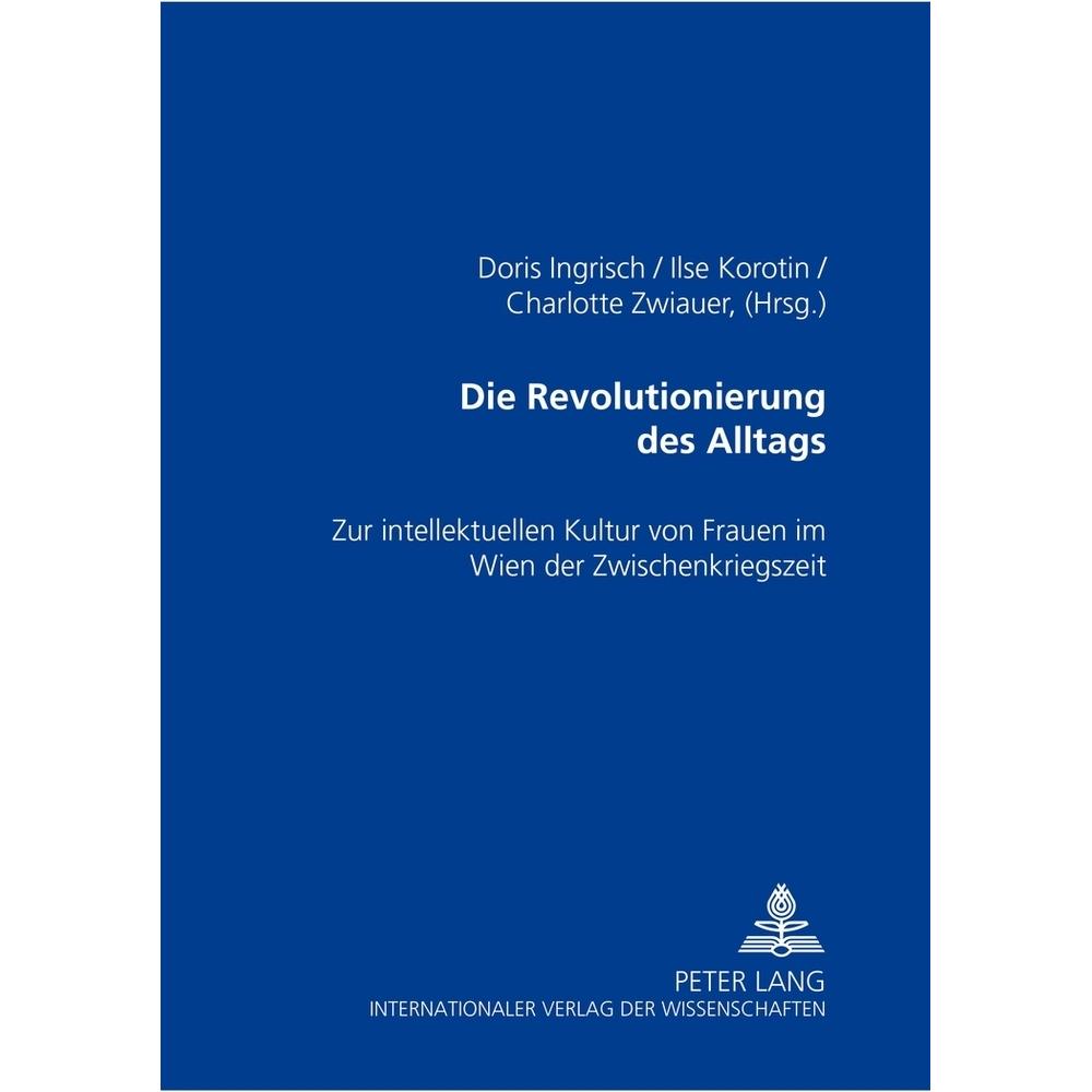 Die Revolutionierung des Alltags, Fachbücher von Ilse Korotin, Charlotte Zwiauer, Doris Ingrisch