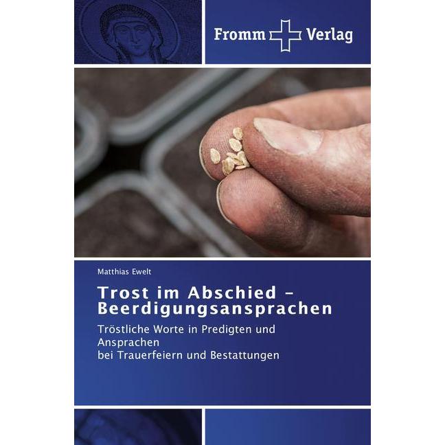 Trost im Abschied - Beerdigungsansprachen, Fachbücher von Matthias Ewelt