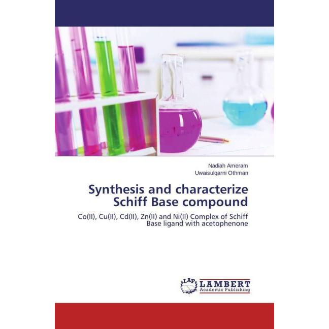 Synthesis and characterize Schiff Base compound, Fachbücher von Nadiah Ameram, Uwaisulqarni Othman