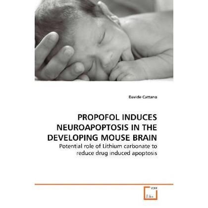 Propofol Induces Neuroapoptosis In The Developing Mouse Brain, Fachbücher