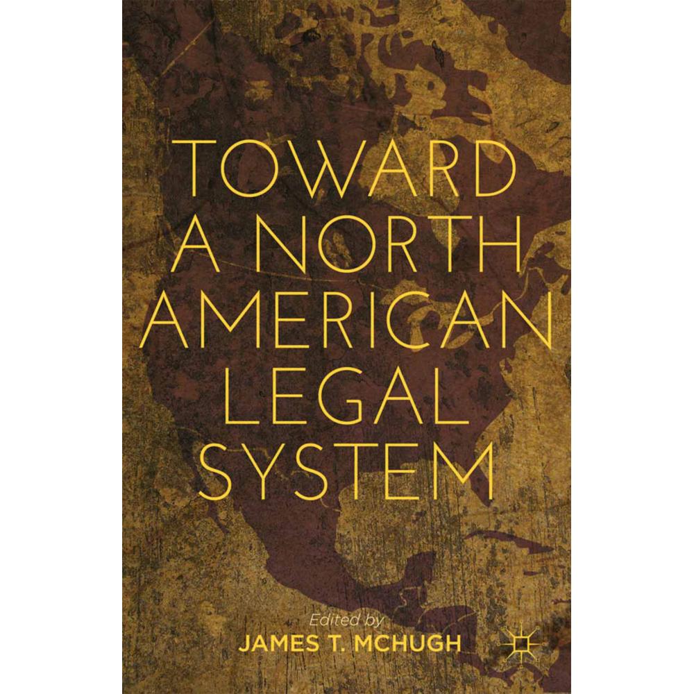 Toward a North American Legal System, Fachbücher von J. McHugh