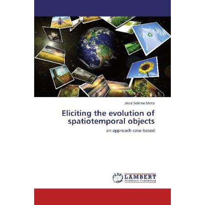Eliciting the evolution of spatiotemporal objects, Fachbücher von Joice Seleme Mota