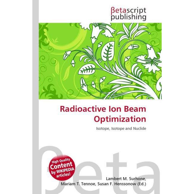 Radioactive Ion Beam Optimization, Fachbücher von Lambert M. Surhone, Mariam T. Tennoe, Susan F. Henssonow