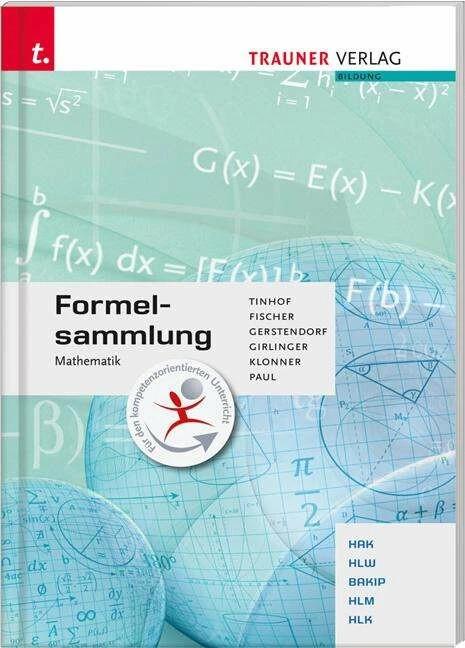 Produktbild Formelsammlung Mathematik (Deutsch, Friedrich Tinhof, Helmut Girlinger, Kathrin Gerstendorf, Theresia Klonner, Wolfgang Fischer, 2015)