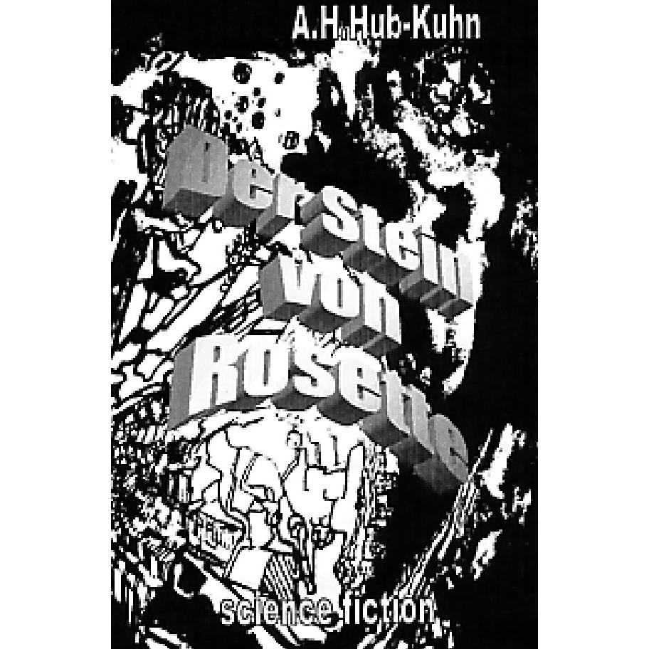 Der Stein von Rosette, Belletristik von Andreas H. Hub-Kuhn