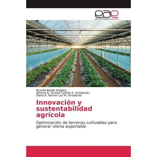 Innovación y sustentabilidad agrícola, Fachbücher von Diana B. Ramos Luz M. Arredondo, Ximena G. Acosta Cynthia S. Arred...