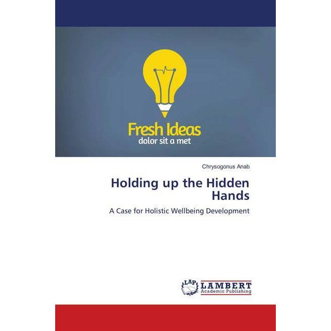 Holding up the Hidden Hands, Fachbücher von Chrysogonus Anab
