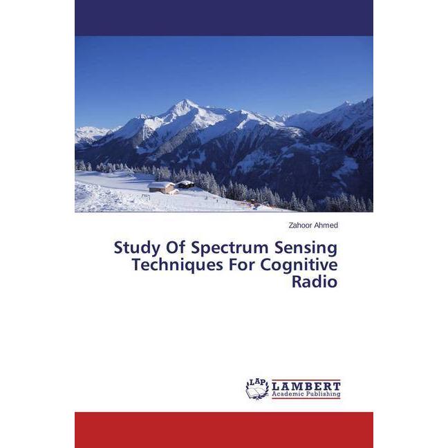 Study Of Spectrum Sensing Techniques For Cognitive Radio, Fachbücher von Zahoor Ahmed