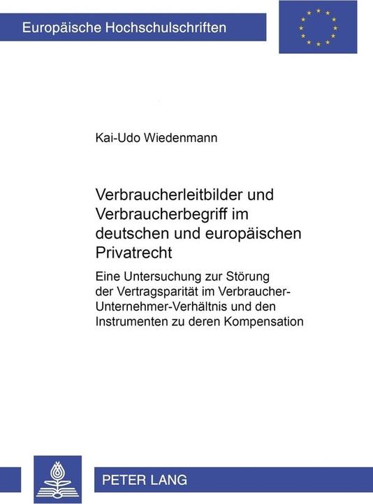 Produktbild Verbraucherleitbilder und Verbraucherbegriff im deutschen und europäischen Privatrecht (Deutsch, Kai-Udo Wiedenmann, 2004)