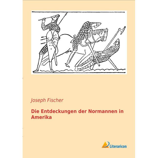 Die Entdeckungen der Normannen in Amerika, Sachbücher von Joseph Fischer