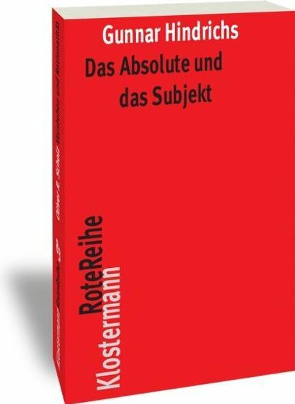 Produktbild Das Absolute und das Subjekt (Deutsch, Gunnar Hindrichs, 2010)
