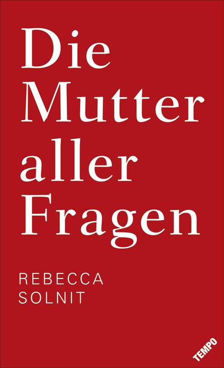 Produktbild Die Mutter aller Fragen (Deutsch, Rebecca Solnit, 2017)