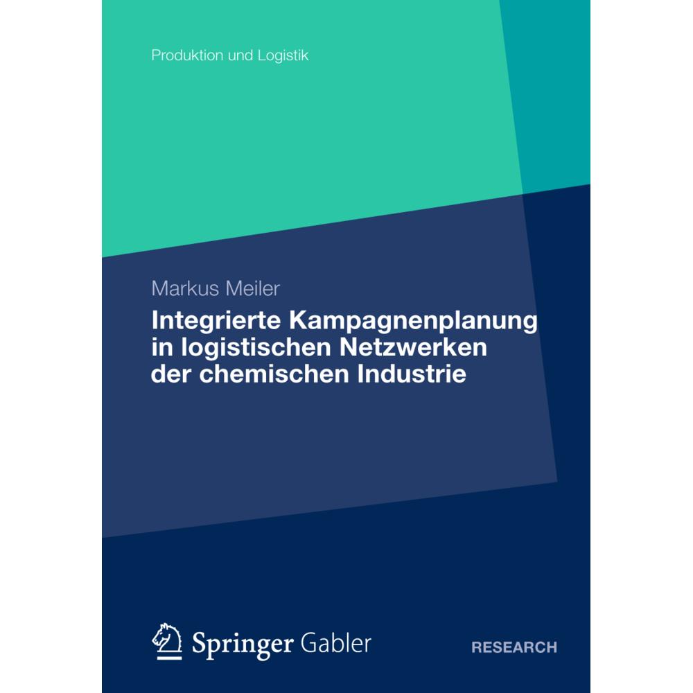 Integrierte Kampagnenplanung in logistischen Netzwerken der chemischen Industrie, Fachbücher von Markus Meiler