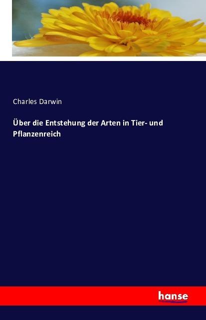 Produktbild Über die Entstehung der Arten in Tier- und Pflanzenreich (Deutsch, Charles Darwin, 2016)