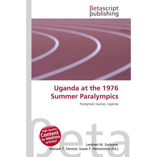 Uganda at the 1976 Summer Paralympics, Ratgeber von Lambert M. Surhone, Miriam T. Timpledon, Susan F. Marseken