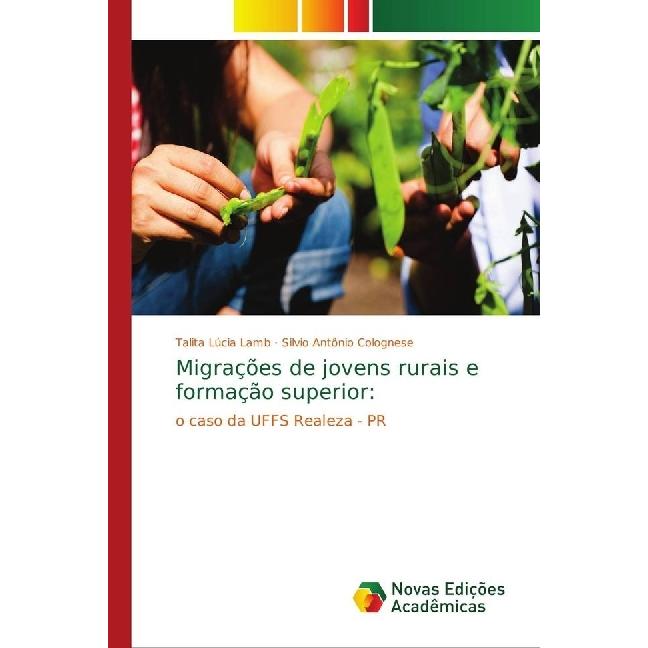 Migrações de jovens rurais e formação superior:, Fachbücher von Talita Lúcia Lamb, Silvio Antônio Colognese