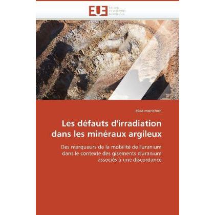 Les défauts d'irradiation dans les minéraux argileux, Fachbücher von Elisa Morichon