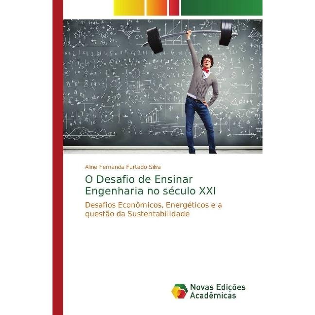 O Desafio de Ensinar Engenharia no século XXI, Fachbücher von Aline Fernanda Furtado Silva