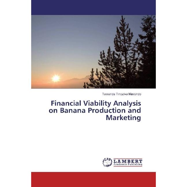 Financial Viability Analysis on Banana Production and Marketing, Fachbücher von Tawanda Tinoziva Mavondo