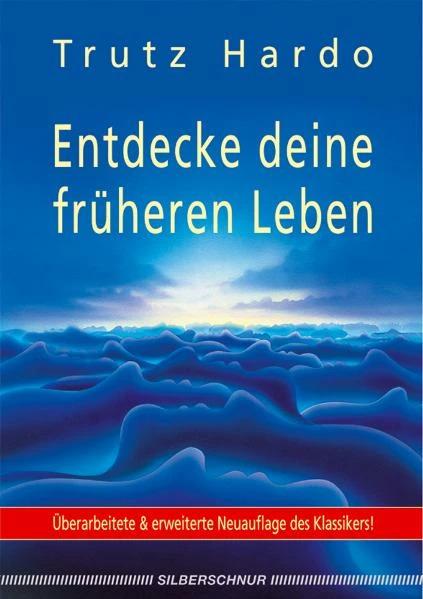 Produktbild Entdecke deine früheren Leben (Deutsch, Trutz Hardo, 2009)