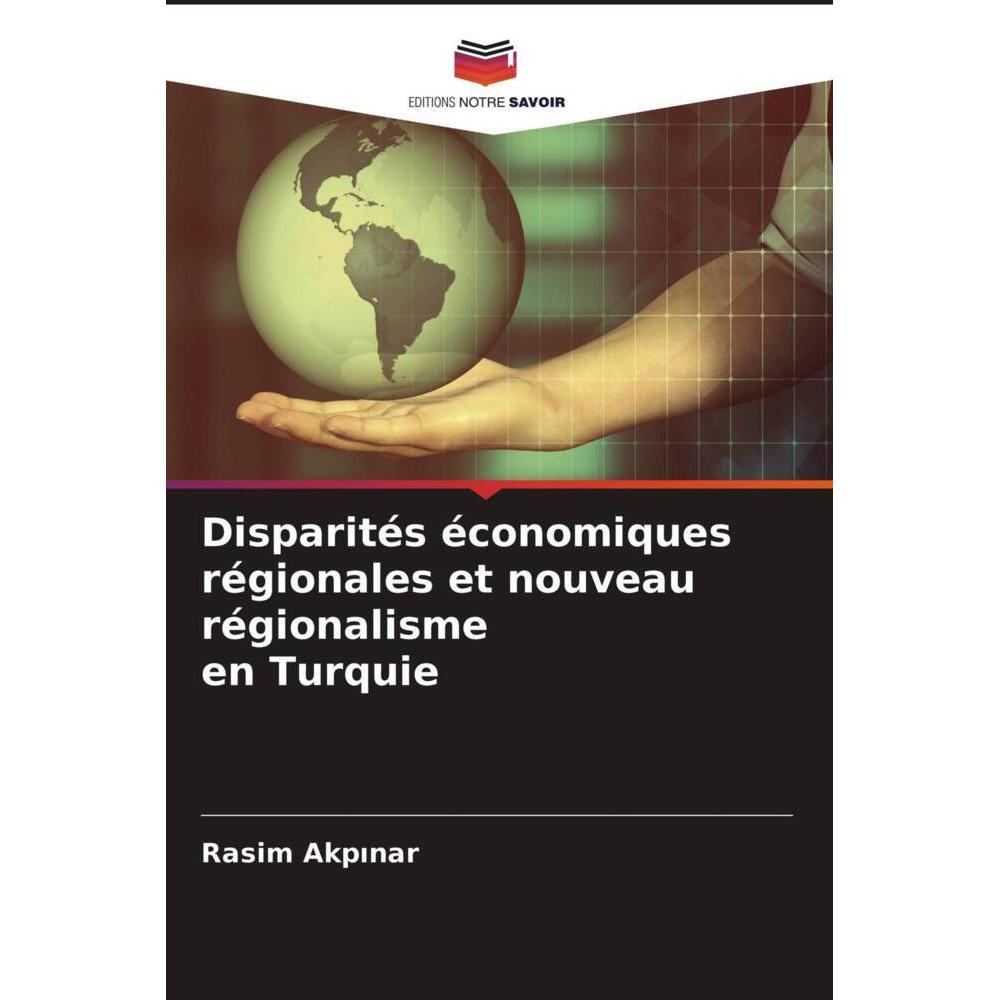 Thumbnail - Disparités économiques régionales et nouveau régionalisme en Turquie, Fachbücher von Rasim Akpinar