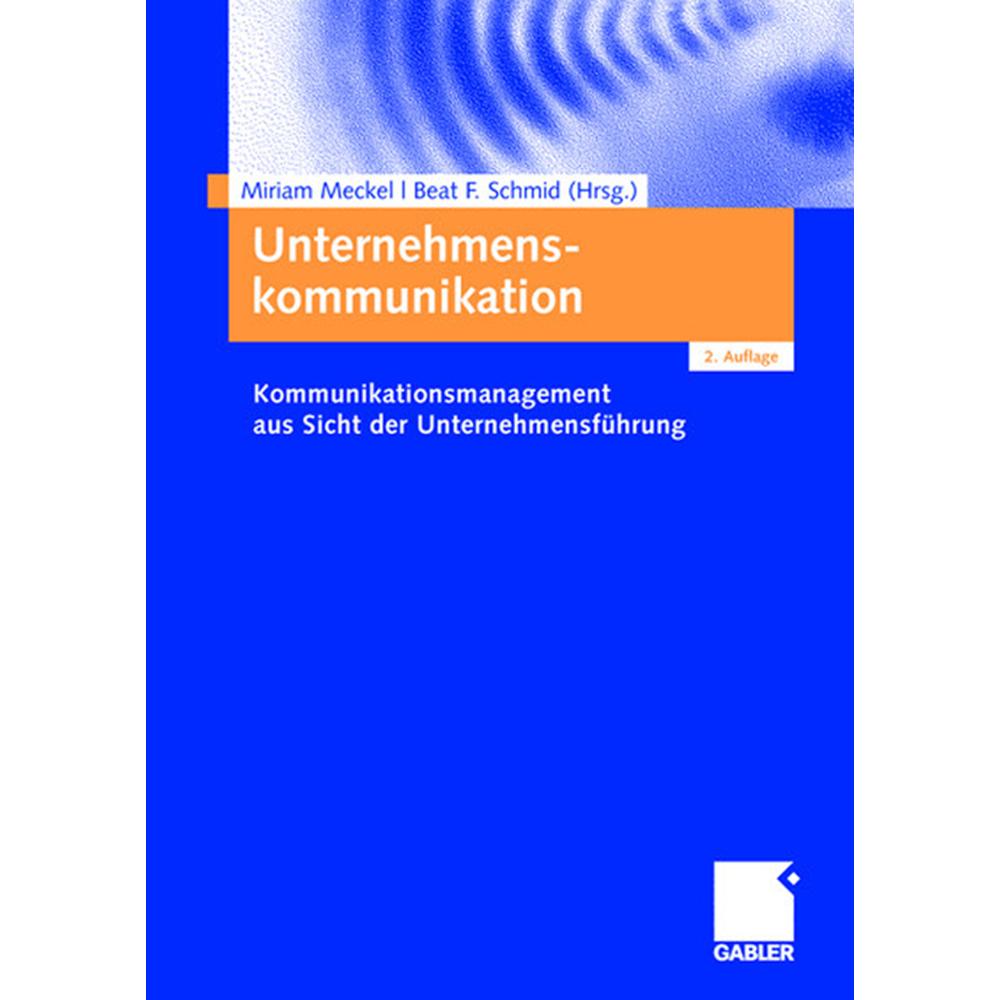 Unternehmenskommunikation, Fachbücher von Beat Schmid, Miriam Meckel