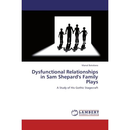 Dysfunctional Relationships in Sam Shepard's Family Plays, Fachbücher