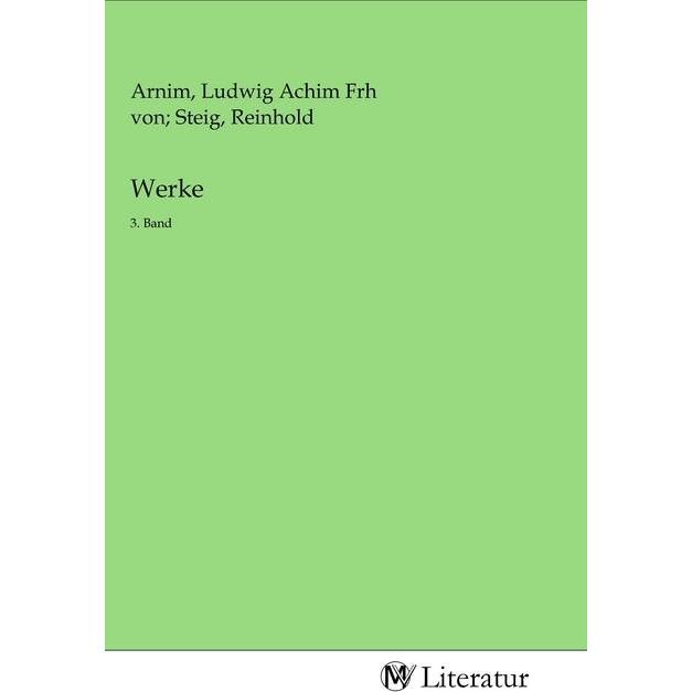 Werke, Belletristik von Achim von Arnim