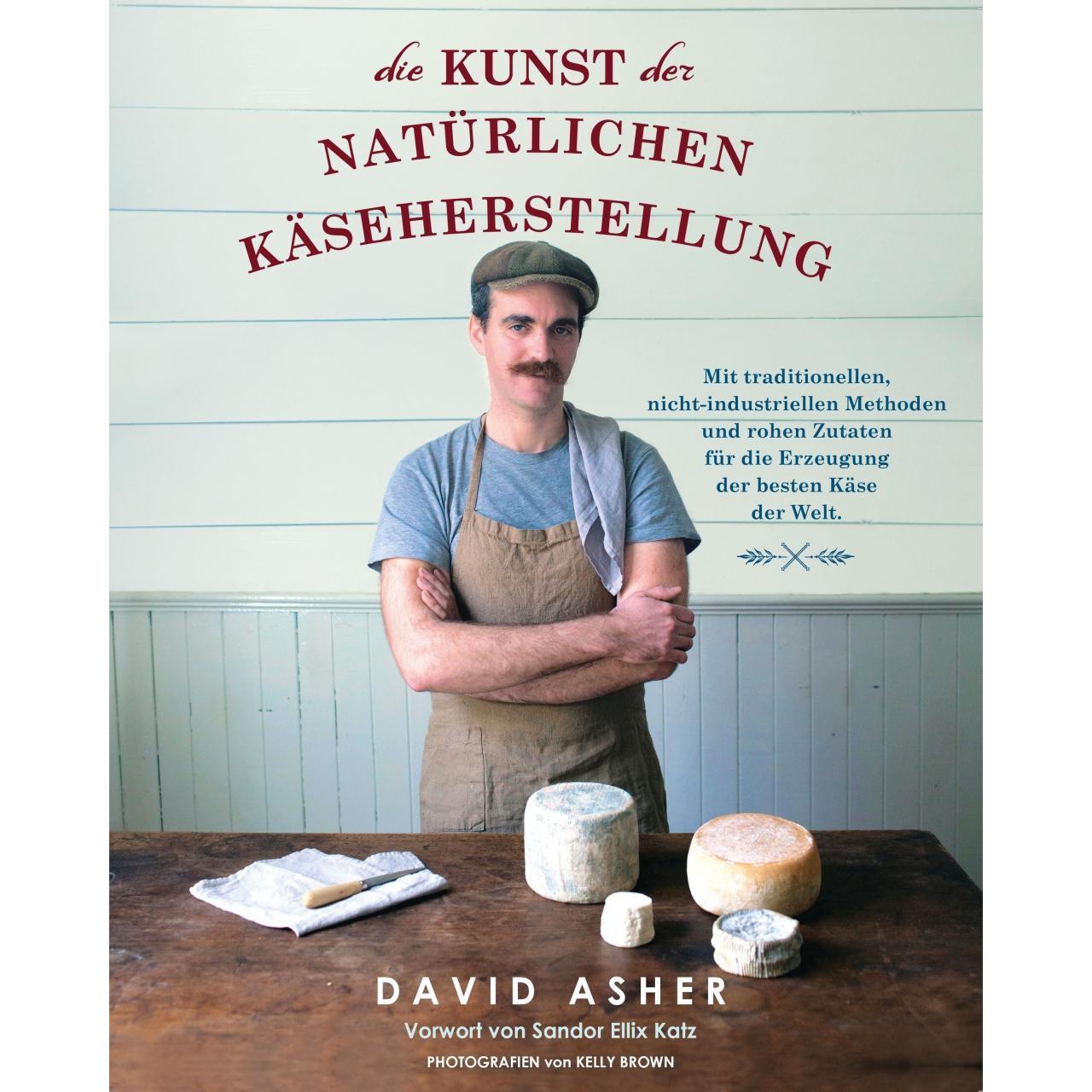 Die Kunst der natürlichen Käseherstellung, Ratgeber von David Asher